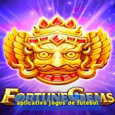 aplicativo jogos de futebol